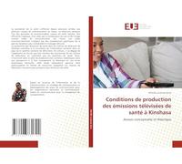 Conditions de production des émissions télévisées de santé à Kinshasa: Assises conceptuelle et théorique