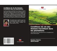 Conditions de vie des femmes travaillant dans les plantations: Une étude portant spécifiquement sur Ayyappancovil Grama Panchayath