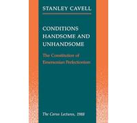 Conditions Handsome and Unhandsome: The Constitution of Emersonian Perfectionism: The Carus Lectures, 1988: 19 (Paul Carus Lectures)