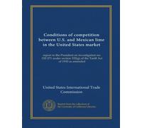 Conditions of competition between U.S. and Mexican lime in the United States market: report to the President on investigation no. 332-271 under section 332(g) of the Tariff Act of 1930 as amended