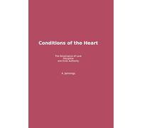 Conditions of the Heart: The Governance of Love, Discipline, and inner Authority