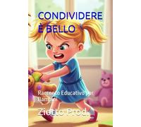 CONDIVIDERE È BELLO: Racconto Educativo per Bambini