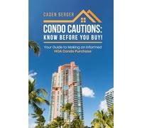 Condo Cautions: Know Before You Buy!: Your Guide to Making an Informed HOA Condo Purchase
