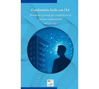 Condominio facile con l’IA: Strumenti e prompt per semplificare la gestione condominiale