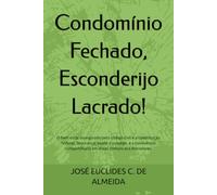 Condomínio Fechado, Esconderijo Lacrado!: O bem estar assegurado pelo código civil e a constituição federal. Segurança, saúde e sossego, e a convivência compartilhada em áreas comuns aos moradores.
