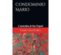 Condominio Mario: L'omicidio di Via Tripoli