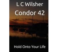 Condor 42: Hold Onto Your Life
