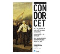 Condorcet: De la influencia de la Revolución Americana sobre Europa. Recomendación a los españoles. De la naturaleza de los poderes políticos en una ... libre.: 2 (Clásicos del pensamiento político)