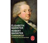 Condorcet: Un intellectuel en politique 1743- 1794