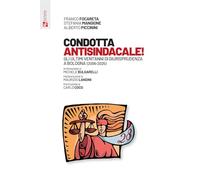 Condotta antisindacale! Gli ultimi vent'anni di giurisprudenza a Bologna (2006-2025) (Materiali)