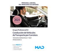 Conducción de Vehículos de Transporte por Carretera. (Grupo Profesional E2). Personal laboral de Ministerio de Defensa. Temario específico y test. Programa 3