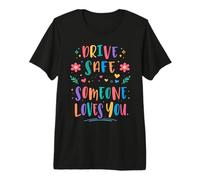 Conduce Seguro Que Alguien te ama cuidadoso recordatorio Seguridad Vial Camiseta Premium