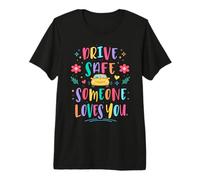 Conduce Seguro Que Alguien te ama cuidadoso recordatorio Seguridad Vial Camiseta Premium