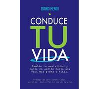 CONDUCE TU VIDA: Cambia tu mentalidad y ponte en acción hacia una vida más plena y feliz. (Serie Conduce tu vida)