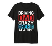 Conducir a papá Loco Un niño a la Vez Papá Camiseta Premium