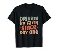 Conducir por fe desde el primer día Dios Fe Jesús Camiseta