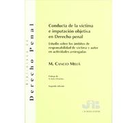 Conducta de la víctima e imputación objetiva en Derecho penal.: Estudio sobre los ámbitos de responsabilidad de víctima y autor en actividades arriesgadas. (Biblioteca de Derecho Penal)