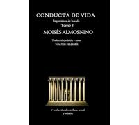 Conducta de Vida - Tomo 3: El regimiento de la vida de R. Moisés Almosnino (Veritas È Terra Orietur)