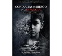 CONDUCTAS DE RIESGO EN LA INFANCIA: Entre la Clínica y la Criminología. Una mirada desde la psiquiatría forense