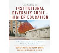 Conducting an Institutional Diversity Audit in Higher Education: A Practitioner's Guide to Systematic Diversity Transformation