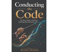 Conducting the Code: A Non-Coder's Guide to Building Real Software with AI