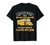 Conductor de autobús Escolar Divertido Amor mi Trabajo Crazy Cita Arte Camiseta