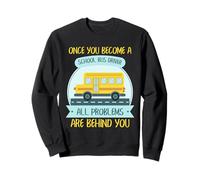 Conductor de autobús Escolar Humor Todos los Problemas detrás de ti Estilo de Cita Sudadera