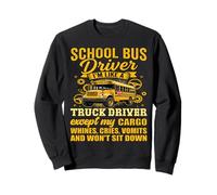 Conductor de autobús Escolar Soy como un Conductor de camión Excepto mi Carga Sudadera