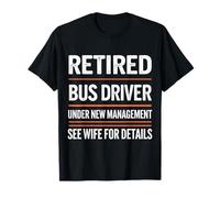 Conductor de autobús jubilado bajo nueva administración ver esposa para más detalles Camiseta