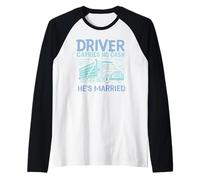 Conductor no lleva dinero en efectivo Está casado Divertido conductor de camión amor Camiseta Manga Raglan