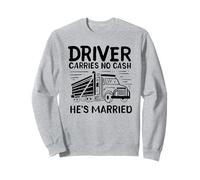 Conductor no lleva dinero en efectivo Está casado Divertido conductor de camión amor Sudadera