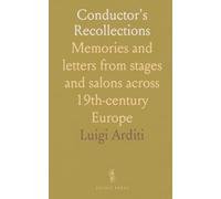 Conductor's Recollections: Memories and letters from stages and salons across 19th-century Europe