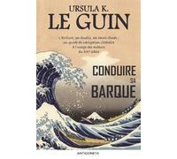 Conduire sa barque: L'écriture, ses écueils, ses hauts-fonds : un guide de navigation littéraire à l'usage des auteurs du XXIe siècle