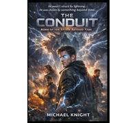 Conduit-Born from the storm beyond time (The conduit series)