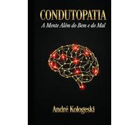CONDUTOPATIA: A Mente Além do Bem e do Mal (Coleção 10)