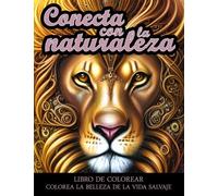 CONECTA CON LA NATURALEZA. Libro de colorear naturaleza y animales para adultos.: 50 diseños para colorear la belleza de la vida salvaje para ... estrés diario. (Colección de Erika Varela G.)