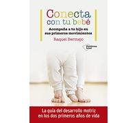 Conecta con tu bebé: Acompaña a tu hijo en sus primeros movimientos (Actual)