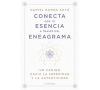 Conecta con tu esencia a través del eneagrama: Un camino hacia la serenidad y la autenticidad (PREVENIR Y SANAR)