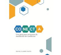 CONECTA: Una Guía Para Procesos De Mediación De Conflictos