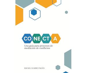 CONECTA: Una Guía Para Procesos De Mediación De Conflictos
