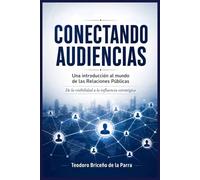 Conectando audiencias: Una introducción al mundo de las Relaciones Públicas