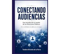 Conectando audiencias: Una introducción al mundo de las Relaciones Públicas