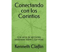 Conectando con los Corintios: Una serie de sermones pastorales sobre 1 Corintios