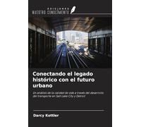 Conectando el legado histórico con el futuro urbano: Un análisis de la calidad de vida a través del desarrollo del transporte en Salt Lake City y Detroit