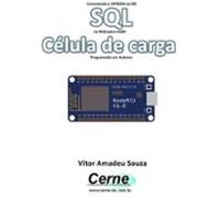 Conectando O Esp8266 Ao Bd Sql Na Web Para Medir Célula De Carga Prog