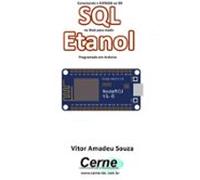 Conectando O Esp8266 Ao Bd Sql Na Web Para Medir Etanol Programado Em