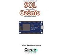 Conectando O Esp8266 Ao Bd Sql Na Web Para Medir Ozônio Programado Em