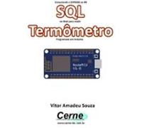 Conectando O Esp8266 Ao Bd Sql Na Web Para Medir Termômetro Programad