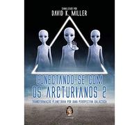 Conectando-se com os Arcturianos Vol. 2