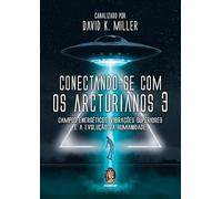 Conectando-se com os Arcturianos Vol. 3